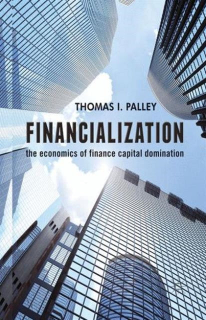 Book cover of: Financialization. By: Thomas I. Palley