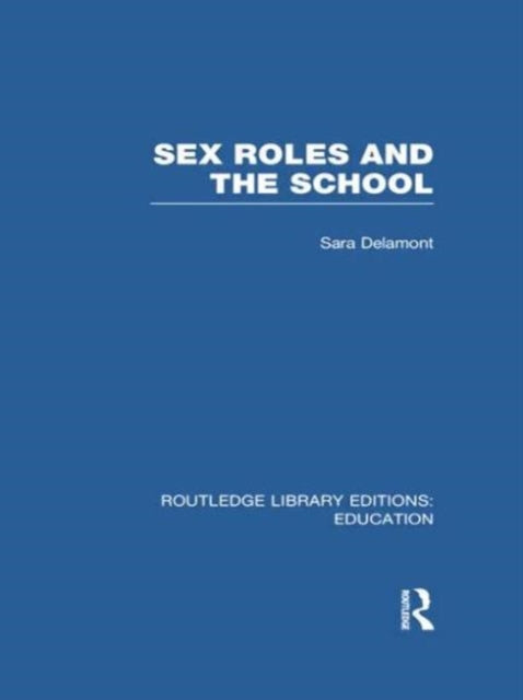 Book cover of: Sex Roles and the School. By: Sara Delamont