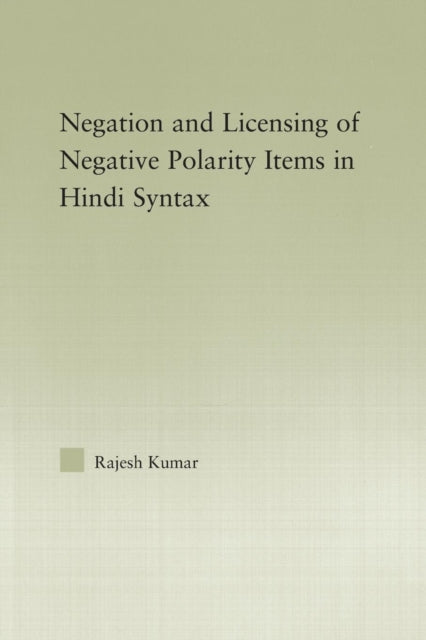Book cover of: Syntax of Negation and the Licensing of Negative Polarity Items in Hindi. By: Rajesh Kumar