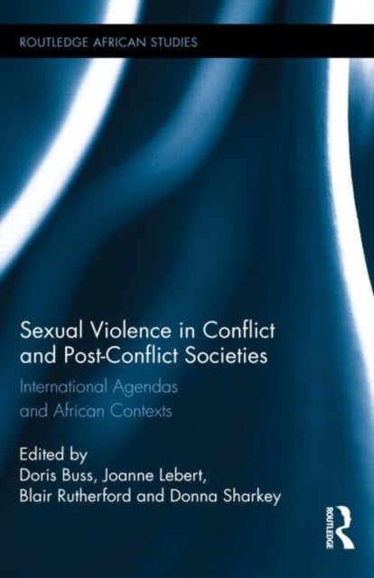 Book cover of: Sexual Violence in Conflict and Post-Conflict Societies. By: Doris Buss