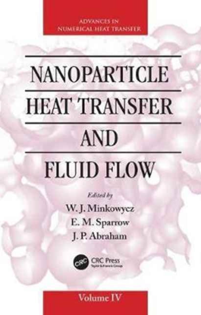 Book cover of: Nanoparticle Heat Transfer and Fluid Flow. By: W. J. Minkowycz