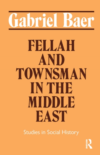 Book cover of: Fellah and Townsman in the Middle East. By: Gabriel Baer