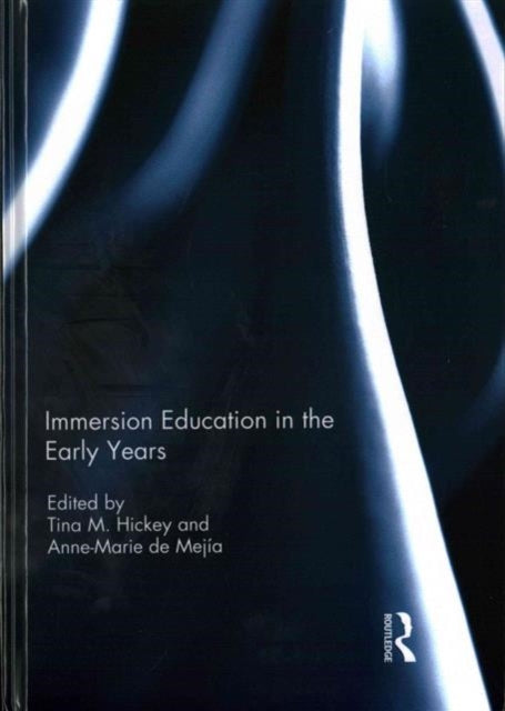 Book cover of: Immersion Education in the Early Years. By: Tina Hickey