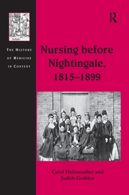 Book cover of: Nursing before Nightingale, 1815-1899. By: Carol Helmstadter