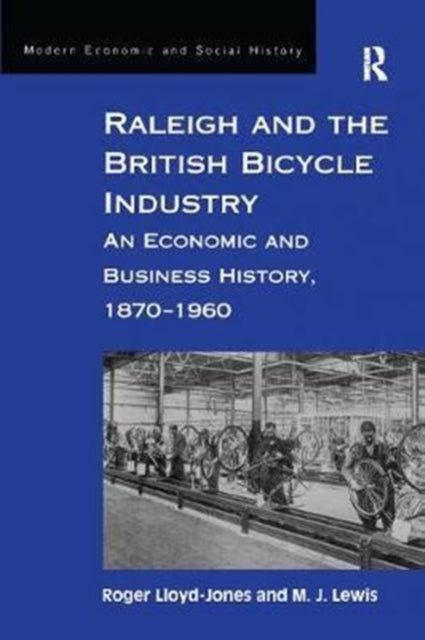 Book cover of: Raleigh and the British Bicycle Industry. By: Roger Lloyd-Jones