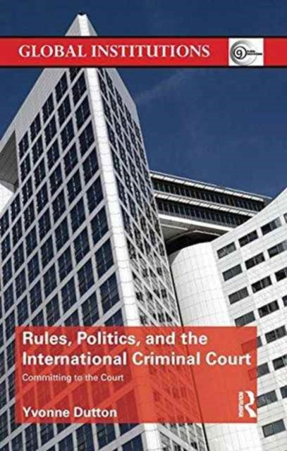 Book cover of: Rules, Politics, and the International Criminal Court. By: Yvonne Dutton