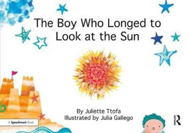Book cover of: Boy Who Longed to Look at the Sun. By: Juliette Ttofa