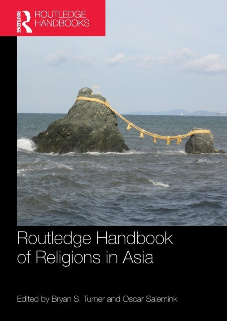 Book cover of: Routledge Handbook of Religions in Asia. By: Bryan S. Turner