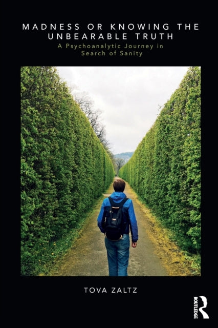 Book cover of: Madness or Knowing the Unbearable Truth. By: Tova Zaltz