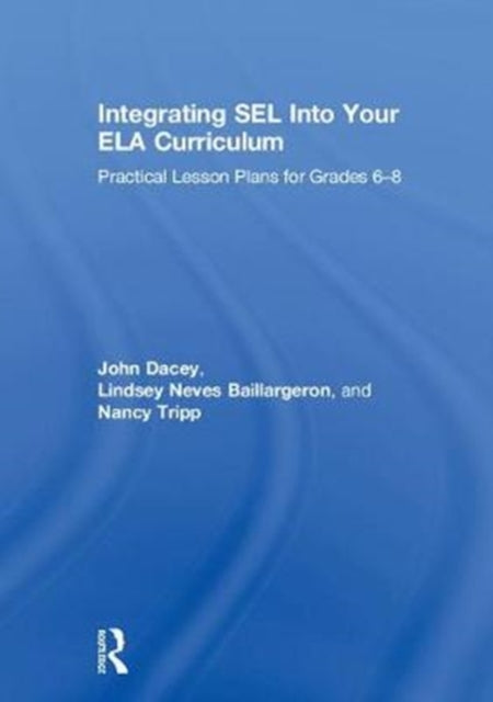 Book cover of: Integrating SEL into Your ELA Curriculum. By: John Dacey