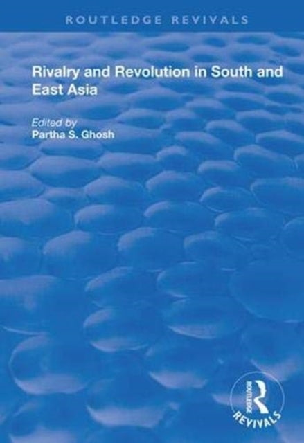 Book cover of: Rivalry and Revolution in South and East Asia. By: Partha S. Ghosh