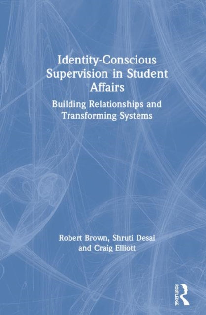 Book cover of: Identity-Conscious Supervision in Student Affairs. By: Robert Brown