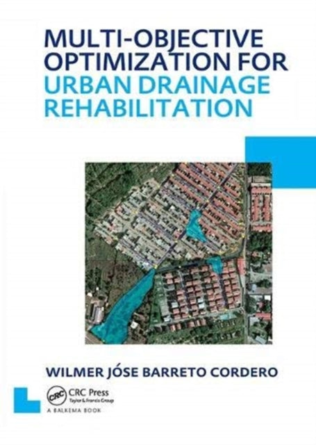 Book cover of: Multi-Objective Optimization for Urban Drainage Rehabilitation. By: Wilmer Jose Barreto Cordero