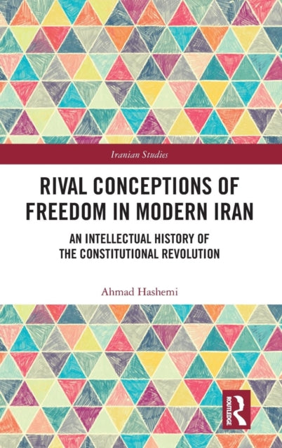 Book cover of: Rival Conceptions of Freedom in Modern Iran. By: Ahmad Hashemi
