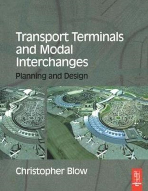 Book cover of: Transport Terminals and Modal Interchanges. By: Christopher Blow