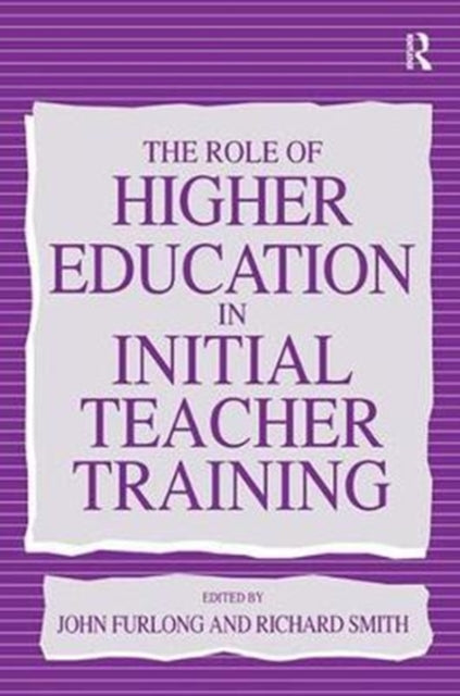 Book cover of: Role of Higher Education in Initial Teacher Training. By: John (Professor of Education Furlong