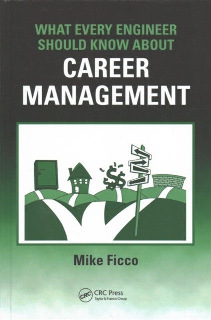 Book cover of: What Every Engineer Should Know About Career Management. By: Mike Ficco