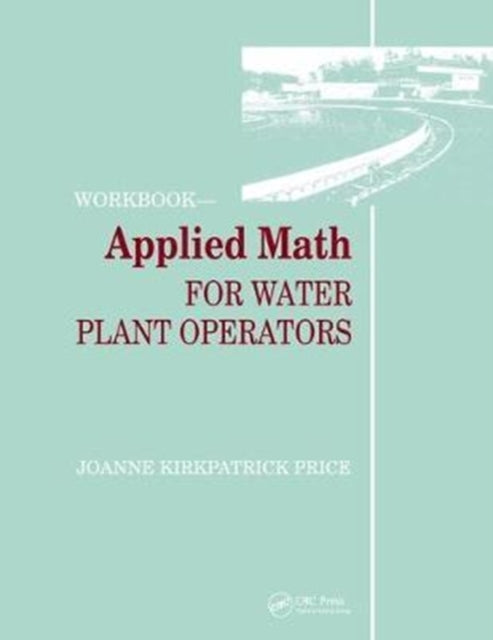 Book cover of: Applied Math for Water Plant Operators - Workbook. By: Joanne K. Price