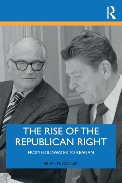 Book cover of: Rise of the Republican Right. By: Brian M. Conley