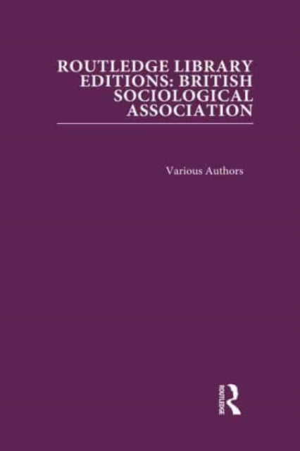 Book cover of: Routledge Library Editions: British Sociological Association