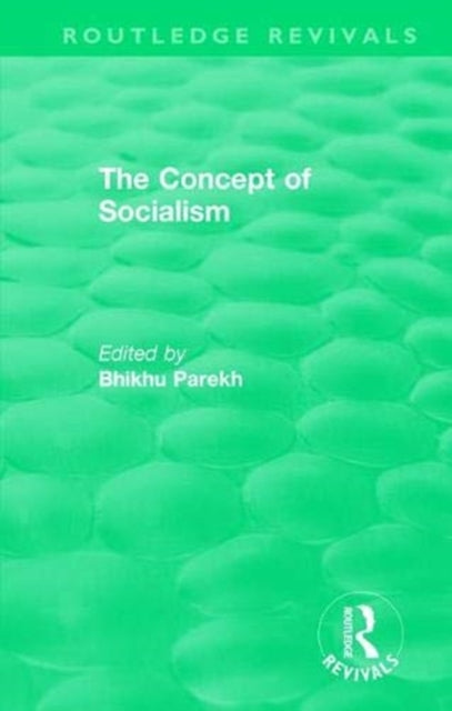 Book cover of: Routledge Revivals: The Concept of Socialism (1975). By: Bhikhu Parekh