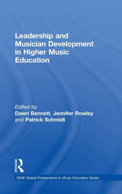 Book cover of: Leadership and Musician Development in Higher Music Education. By: Dawn Bennett