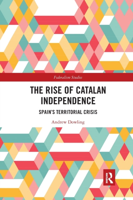 Book cover of: Rise of Catalan Independence. By: Andrew Dowling