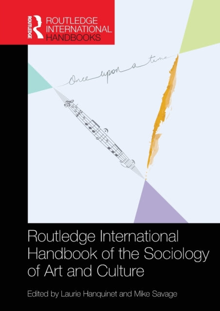 Book cover of: Routledge International Handbook of the Sociology of Art and Culture. By: Laurie Hanquinet