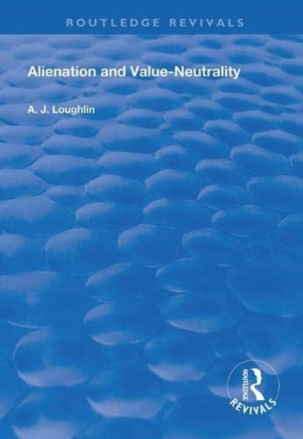 Book cover of: Alienation and Value-Neutrality. By: A. J. Loughlin