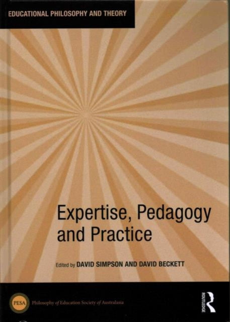 Book cover of: Expertise, Pedagogy and Practice. By: David Simpson