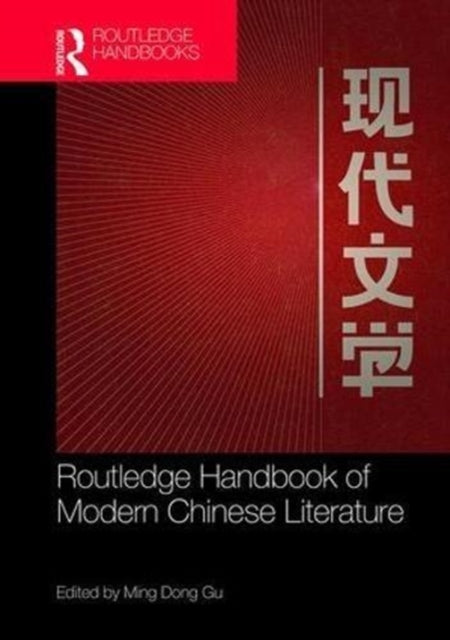 Book cover of: Routledge Handbook of Modern Chinese Literature. By: Ming Dong Gu