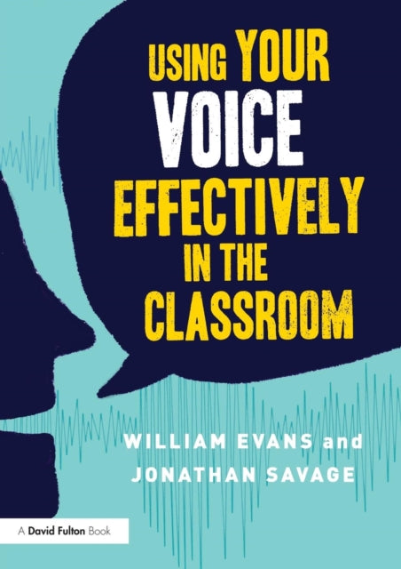 Book cover of: Using Your Voice Effectively in the Classroom. By: William Evans