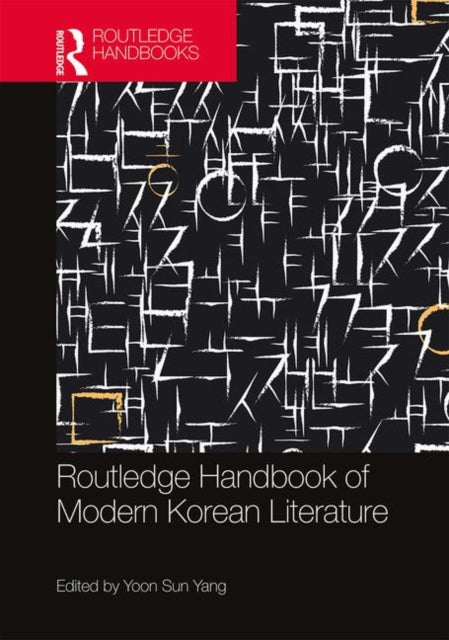 Book cover of: Routledge Handbook of Modern Korean Literature. By: Yoon Sun Yang