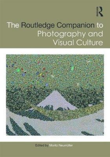 Book cover of: Routledge Companion to Photography and Visual Culture. By: Moritz Neumüller