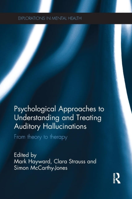 Book cover of: Psychological Approaches to Understanding and Treating Auditory Hallucinations. By: Mark Hayward