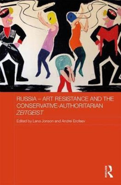 Book cover of: Russia - Art Resistance and the Conservative-Authoritarian Zeitgeist. By: Lena Jonson
