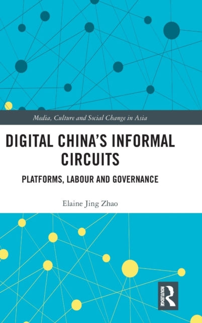 Book cover of: Digital China's Informal Circuits. By: Elaine Jing Zhao