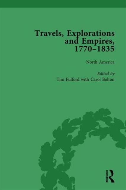 Book cover of: Travels, Explorations and Empires, 1770-1835, Part I Vol 1. By: Tim Fulford