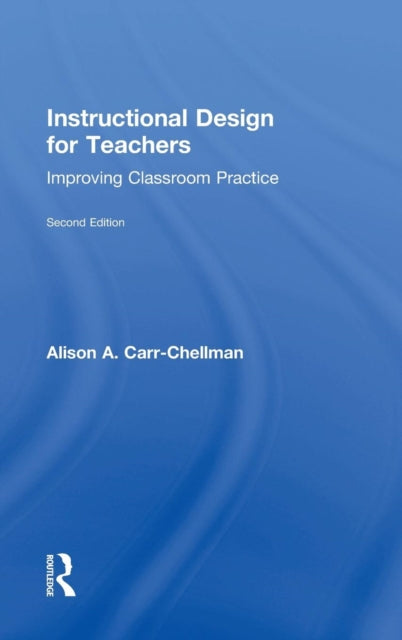 Book cover of: Instructional Design for Teachers. By: Alison A. Carr-Chellman