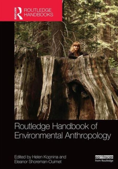 Book cover of: Routledge Handbook of Environmental Anthropology. By: Helen Kopnina