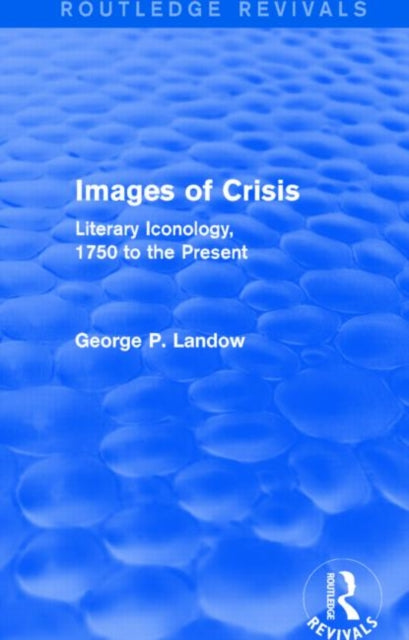 Book cover of: Images of Crisis (Routledge Revivals). By: George P. Landow