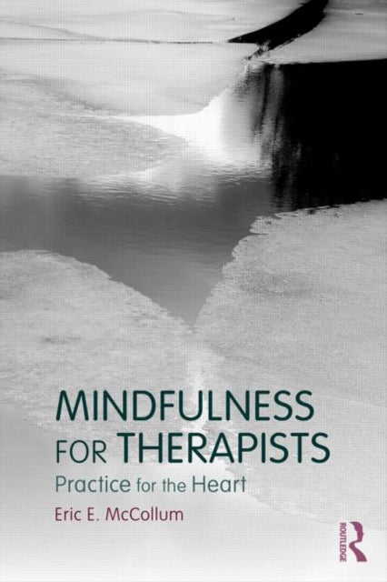 Book cover of: Mindfulness for Therapists. By: Eric E. McCollum