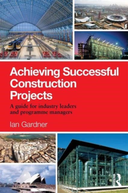 Book cover of: Achieving Successful Construction Projects. By: Ian Gardner