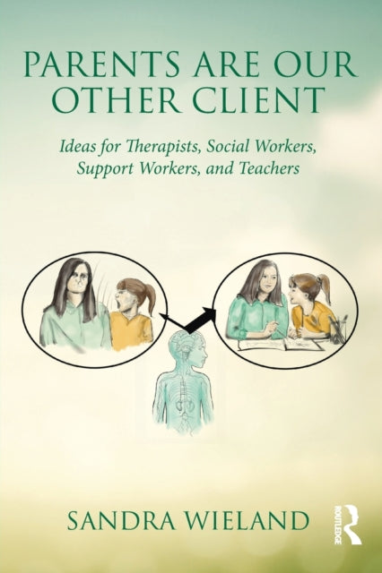 Book cover of: Parents Are Our Other Client. By: Sandra Wieland