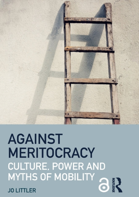 Book cover of: Against Meritocracy. By: Jo Littler