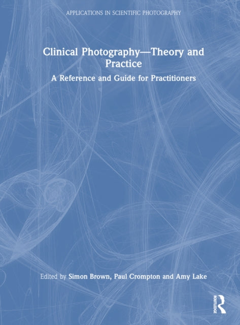 Book cover of: Clinical Photography — Theory and Practice. By: Simon E. Brown