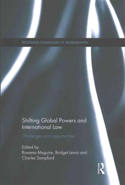 Book cover of: Shifting Global Powers and International Law. By: Rowena Maguire