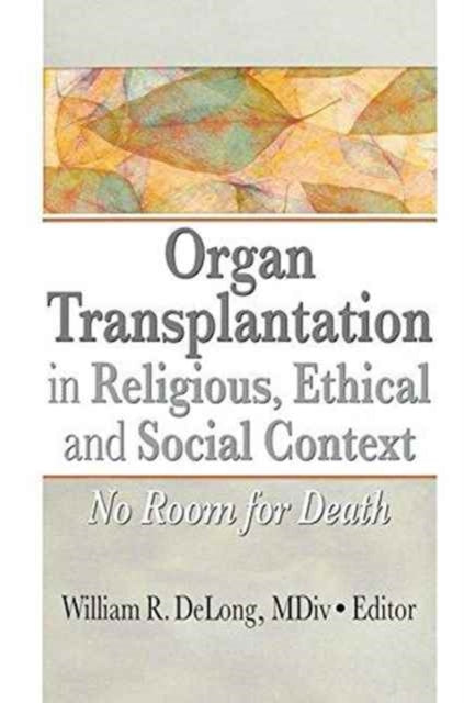 Book cover of: Organ Transplantation in Religious, Ethical, and Social Context