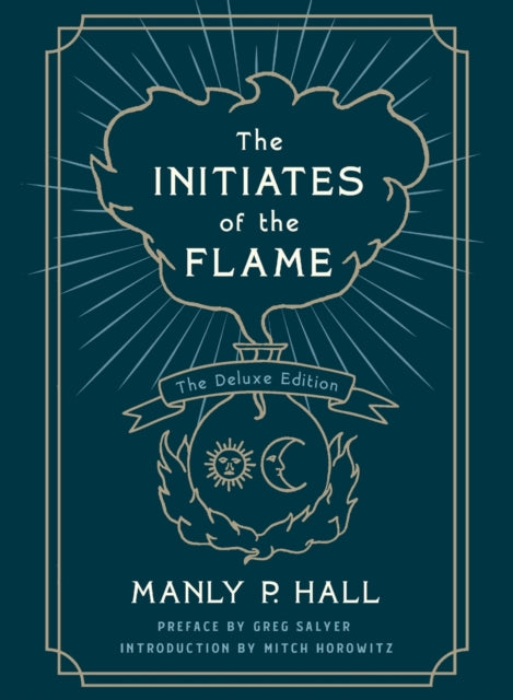 Book cover of: Initiates of the Flame: The Deluxe Edition. By: Manly Palmer Hall