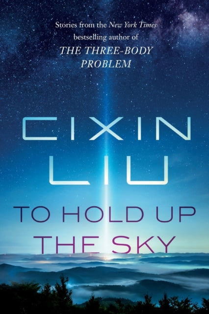 Book cover of: To Hold Up the Sky. By: 刘慈欣